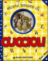 Libro Storie tenere di cuccioli di Tony Wolf - ean 9788809611528 - Dami Editore