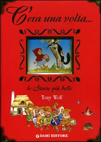 Libro C'era una volta... Le storie più belle di Tony Wolf - ean 9788809612532 - Dami Editore