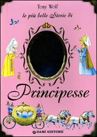 Libro più belle storie di principesse di Anna Casalis - ean 9788809613164 - Dami Editore