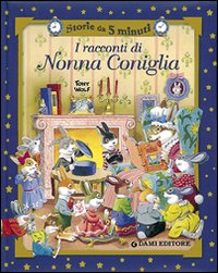 Libro racconti di Nonna Coniglia di Anna Casalis; Tony Wolf - ean 9788809614260 - Dami Editore