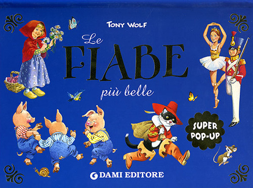 Libro fiabe più belle. Libro pop-up di Tony Wolf - ean 9788809615939 - Dami Editore