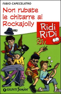 Libro Non rubate le chitarre ai Rockajolly di Fabio Capecelatro - ean 9788809745773 - Giunti Junior