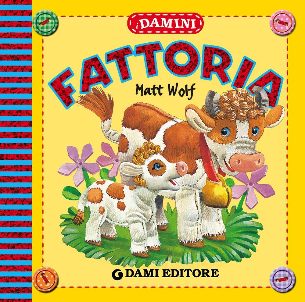 Libro Fattoria di Matt Wolf - ean 9788809746251 - Dami Editore