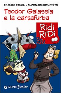 Libro Teodor Galassia e la cartafurba di Roberto Cavalli; Gianmario Romanetto - ean 9788809747432 - Giunti Junior