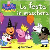 Libro festa in maschera. Peppa Pig. Hip hip urrà per Peppa! di Silvia D'Achille - ean 9788809758506 - Giunti Kids