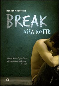 Libro Break. Ossa rotte di Hannah Moskowitz - ean 9788809759053 - Giunti Editore