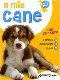 Libro mio cane. Il carattere. L'alimentazione. Le cure. Con stickers di Bruno Tenerezza - ean 9788809759121 - Giunti Junior