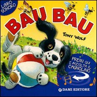 Libro Bau bau. Premi e ascolta di Silvia D'Achille - ean 9788809759381 - Dami Editore