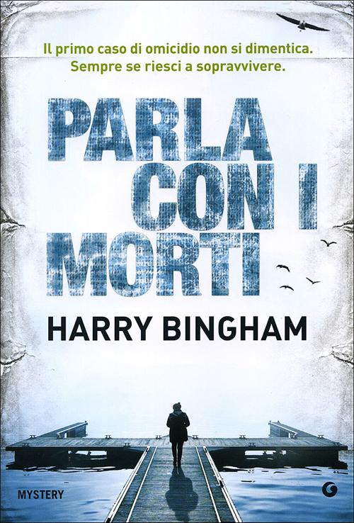 Libro Parla con i morti di Harry Bingham - ean 9788809768925 - Giunti Editore