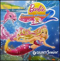 Libro Barbie e l'avventura nell'oceano 2 di A. Giuliani - ean 9788809774933 - Giunti Junior