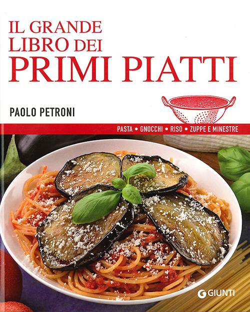 Libro grande libro dei primi piatti di Paolo Petroni - ean 9788809776241 - Giunti Editore