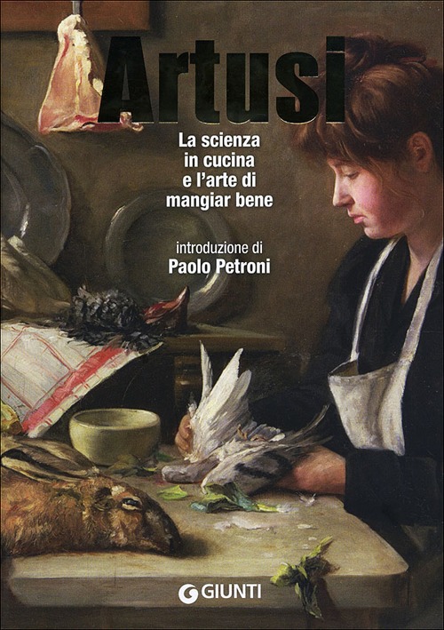 Libro scienza in cucina e l'arte di mangiar bene di Pellegrino Artusi - ean 9788809778375 - Giunti Editore