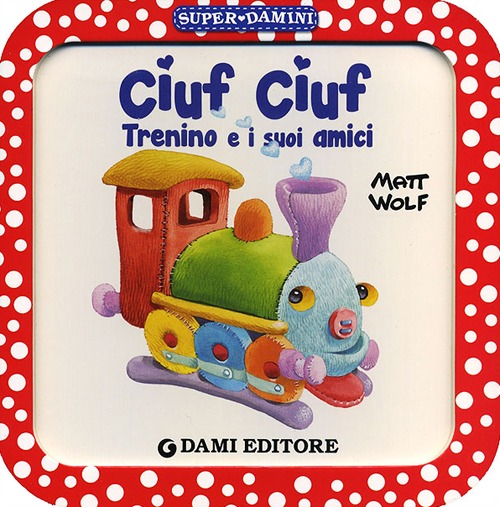 Libro Ciuf Ciuf trenino e i suoi amici di Anna Casalis - ean 9788809783775 - Dami Editore
