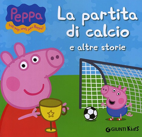 Libro partita di calcio e altre storie. Peppa Pig. Hip hip urrà per Peppa! di Silvia D'Achille - ean 9788809791640 - Giunti Kids
