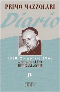 Libro Diario (1938-25 aprile 1945) di Primo Mazzolari - ean 9788810108383 - EDB