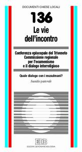 Libro vie dell'incontro. Quale dialogo con i musulmani? Sussidio pastorale di  - ean 9788810112861 - EDB