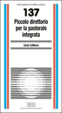 Libro Piccolo direttorio per la pastorale integrata di Carlo Caffarra - ean 9788810112878 - EDB