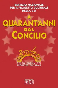 Libro A quarant'anni dal Concilio. Sesto Forum del progetto culturale di  - ean 9788810140253 - EDB