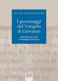 Libro personaggi del Vangelo di Giovanni. Specchio per una cristologia narrativa di Alain Marchadour - ean 9788810221303 - EDB