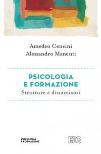 Libro Psicologia e formazione. Strutture e dinamismi di Amedeo Cencini; Alessandro Manenti - ean 9788810401552 - EDB
