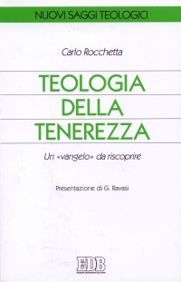 Libro Teologia della tenerezza. Un «vangelo» da riscoprire di Carlo Rocchetta - ean 9788810405574 - EDB