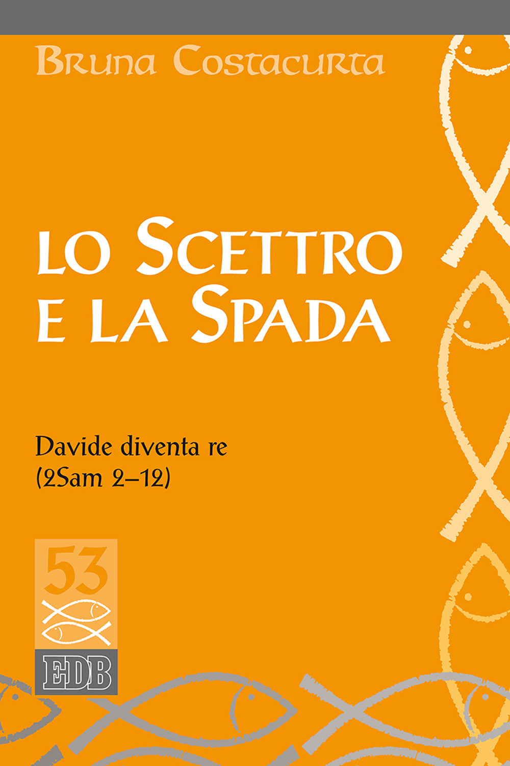 Libro scettro e la spada. Davide diventa re (2Sam 2-12) di Bruna Costacurta - ean 9788810410042 - EDB