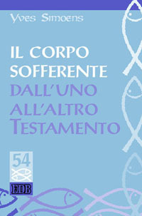 Libro corpo sofferente: dall'uno all'altro Testamento di Yves Simoens - ean 9788810410059 - EDB