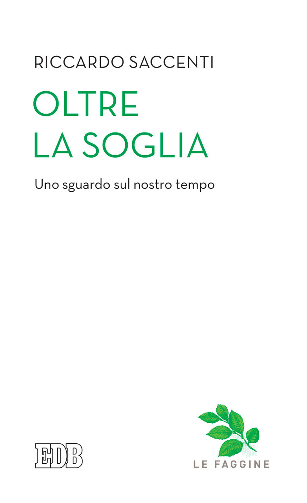 Libro Oltre la soglia. Uno sguardo sul nostro tempo di Riccardo Saccenti - ean 9788810411520 - EDB