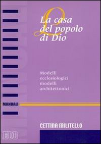 Libro casa del popolo di Dio. Modelli ecclesiologici modelli architettonici di Cettina Militello - ean 9788810430088 - EDB