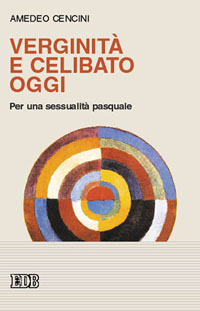 Libro Verginità e celibato oggi. Per una sessualità pasquale di Amedeo Cencini - ean 9788810508305 - EDB