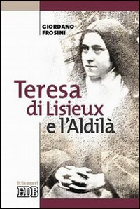 Libro Teresa di Lisieux e l'aldilà di Giordano Frosini - ean 9788810510445 - EDB