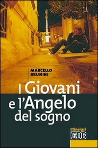 Libro giovani e l'angelo del sogno di Marcello Brunini - ean 9788810510452 - EDB
