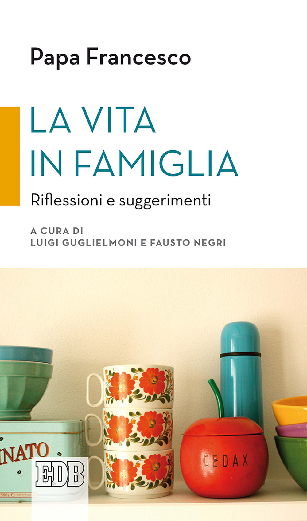 Libro vita in famiglia. Riflessioni e suggerimenti di Francesco (Jorge Mario Bergoglio) - ean 9788810512463 - EDB
