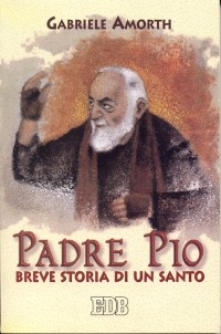 Libro Padre Pio. Breve storia di un santo di Gabriele Amorth - ean 9788810521076 - EDB