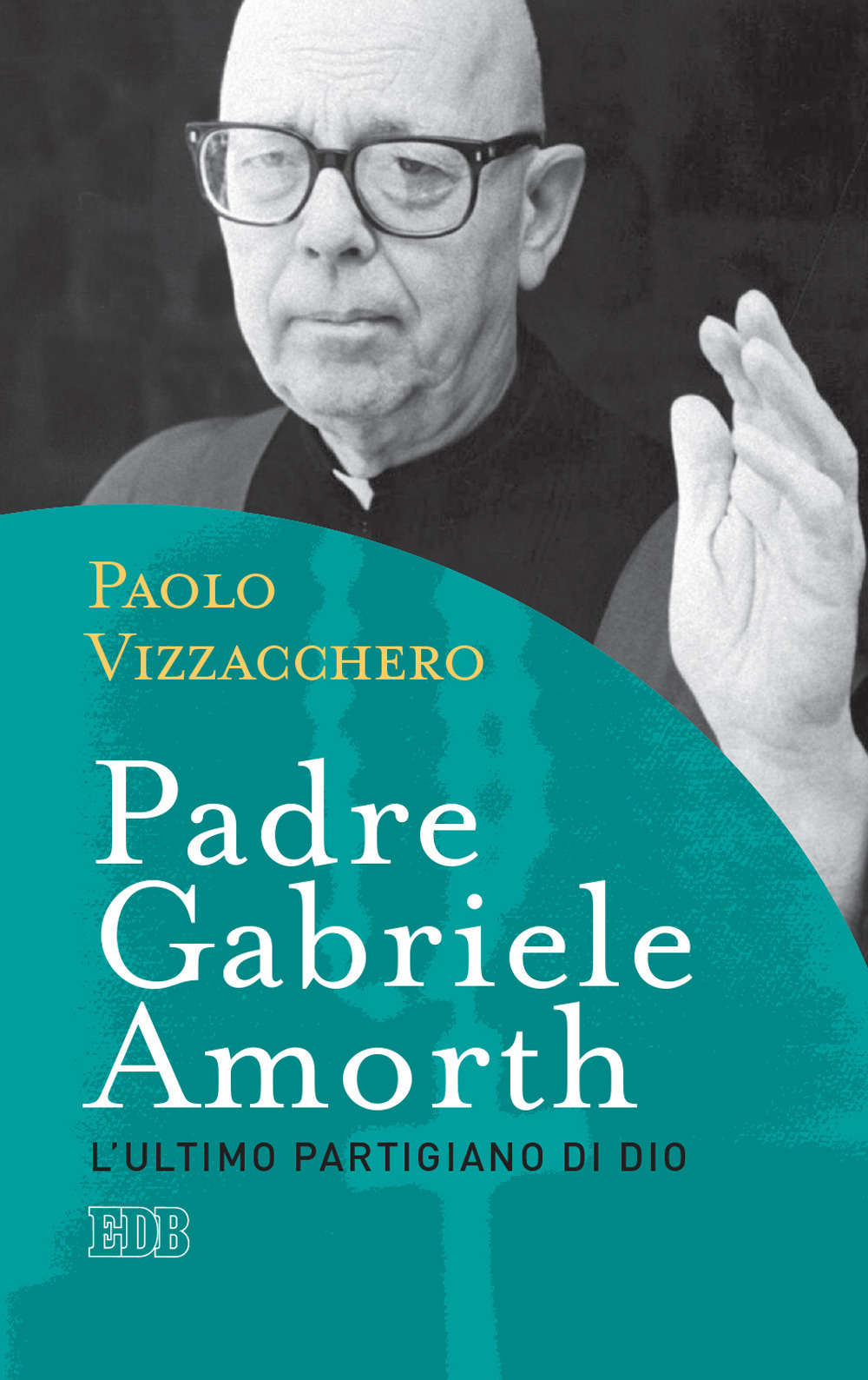 Libro Padre Gabriele Amorth. L'ultimo partigiano di Dio di Paolo Vizzacchero - ean 9788810521298 - EDB