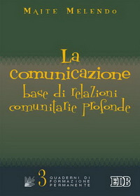 Libro comunicazione: base di relazioni comunitarie profonde di Maite Melendo - ean 9788810551035 - EDB