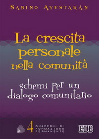 Libro crescita personale nella comunità. Schemi per un dialogo comunitario di Sabino Ayestarán - ean 9788810551042 - EDB