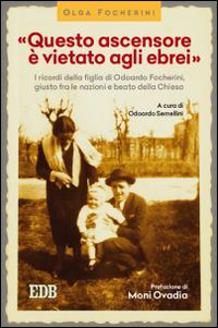 Libro «Questo ascensore è vietato agli ebrei». I ricordi della figlia di Odoardo Focherini