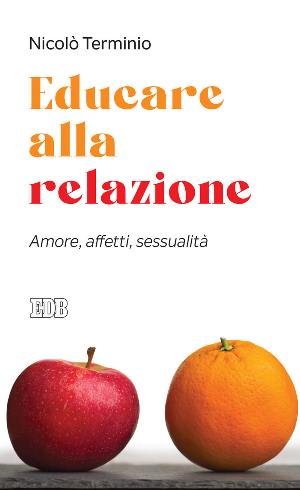Libro Educare alla relazione. Amore