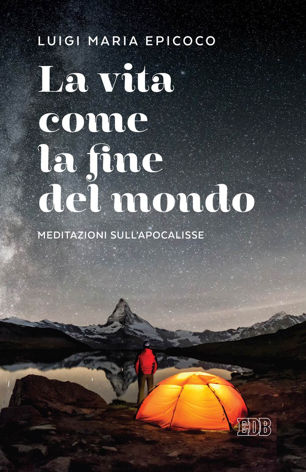 Libro vita come la fine del mondo. Meditazioni sull’Apocalisse di Luigi Maria Epicoco - ean 9788810559789 - EDB