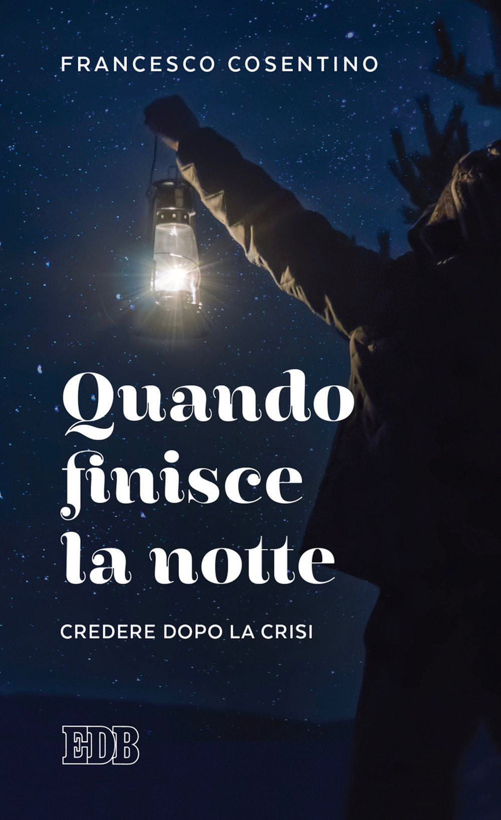 Libro Quando finisce la notte. Credere dopo la crisi di Francesco Cosentino - ean 9788810559819 - EDB