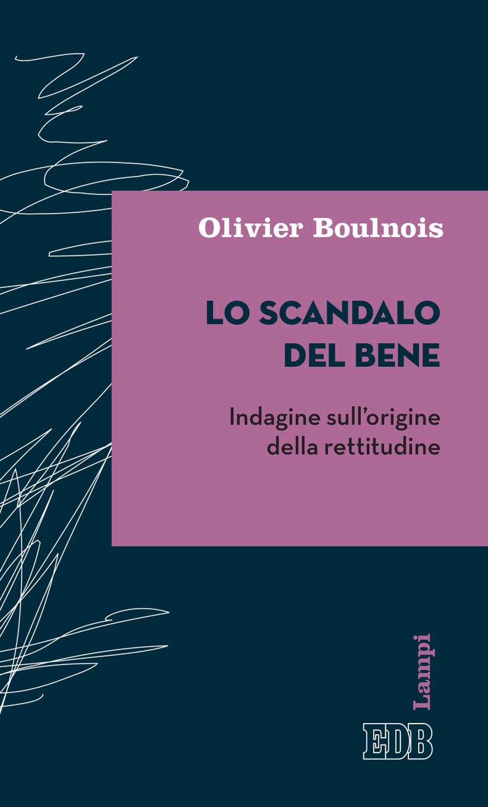 Libro scandalo del bene. Indagine sull’origine della rettitudine di Olivier Boulnois - ean 9788810567968 - EDB