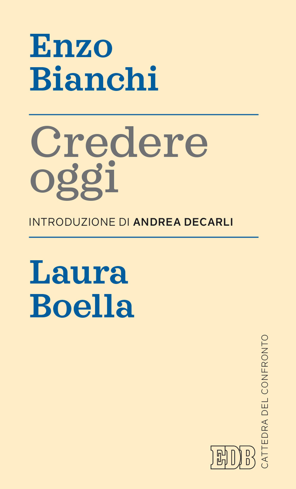 Libro Credere oggi di Enzo Bianchi; Laura Boella - ean 9788810572016 - EDB