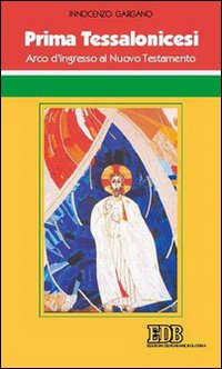 Libro Prima Tessalonicesi. Arco d'ingresso al Nuovo Testamento di Guido Innocenzo Gargano - ean 9788810709917 - EDB