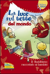 Libro luce sul tetto del mondo. Il buddhismo raccontato ai bambini di  - ean 9788810765036 - EDB