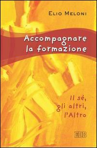 Libro Accompagnare la formazione. Il sé