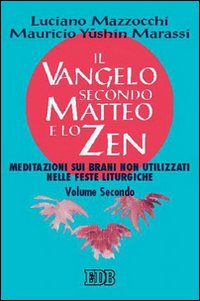 Libro Vangelo secondo Matteo e lo zen di Luciano Mazzocchi; Y. Mauricio Marassi - ean 9788810808153 - EDB