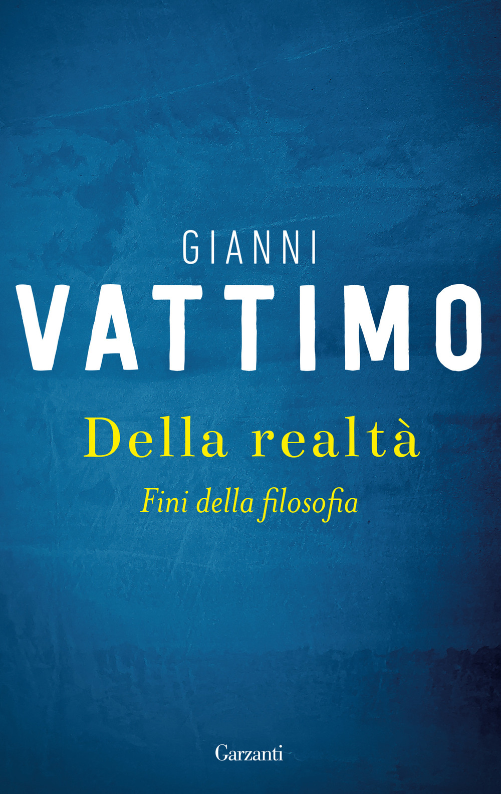 Libro Della realtà. Fini della filosofia di Gianni Vattimo - ean 9788811003526 - Garzanti