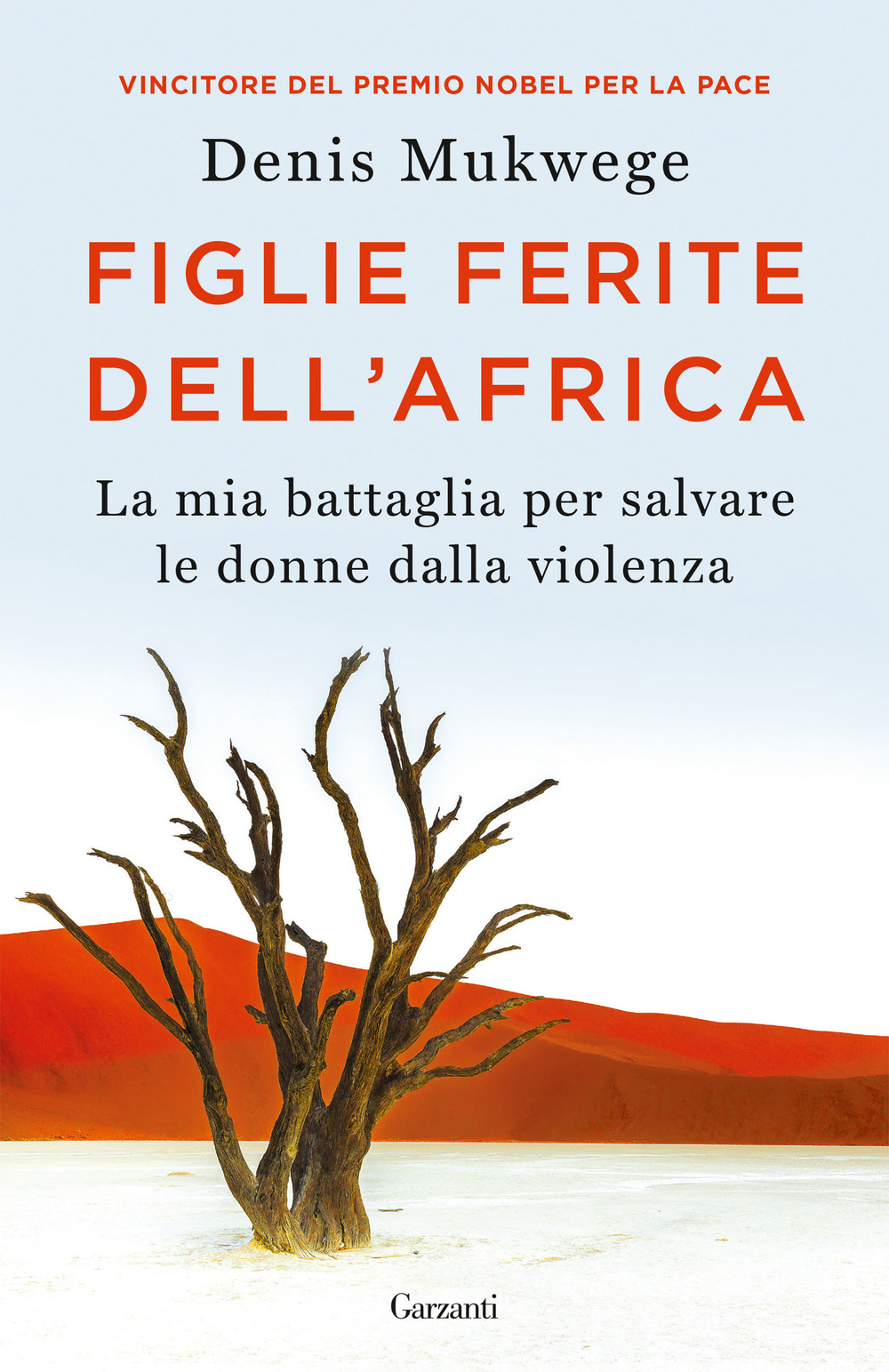 Libro Figlie ferite dell'Africa. La mia battaglia per salvare le donne dalla violenza di Denis Mukwege; Berthil Åkerlund - ean 9788811004059 - Garzanti