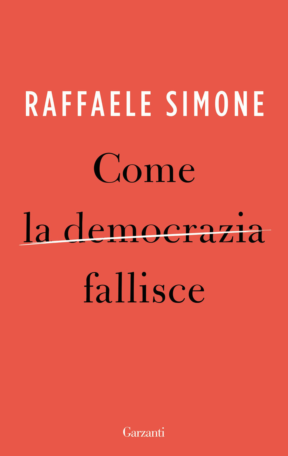 Libro Come la democrazia fallisce di Raffaele Simone - ean 9788811009993 - Garzanti